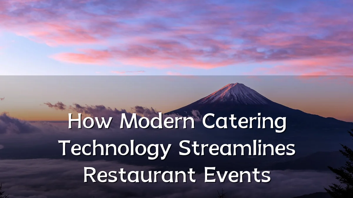 How Modern Catering Technology Streamlines Restaurant Events