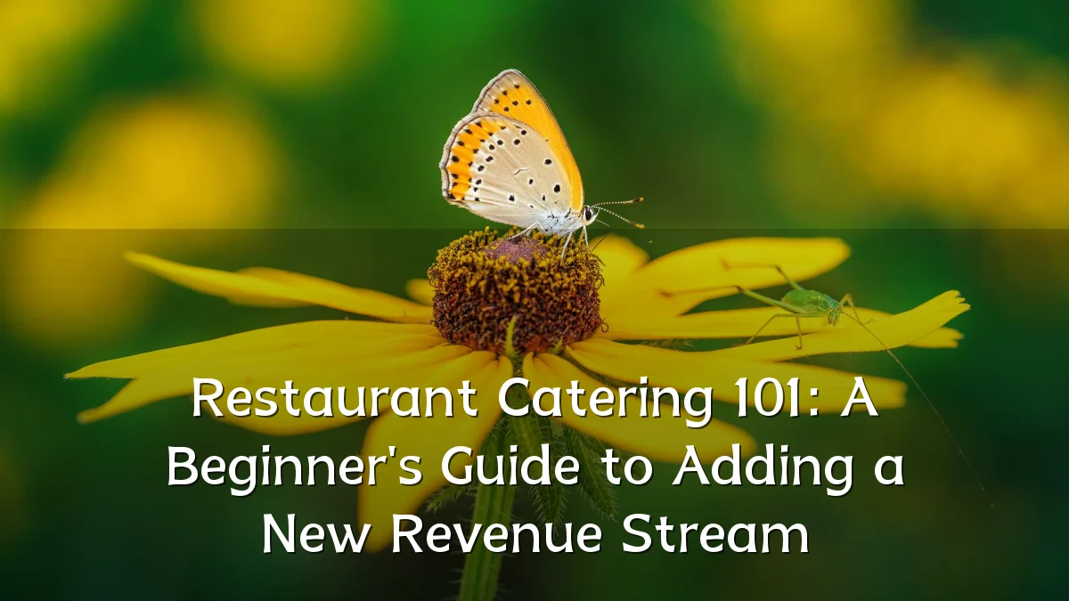 Restaurant Catering 101: A Beginner's Guide to Adding a New Revenue Stream