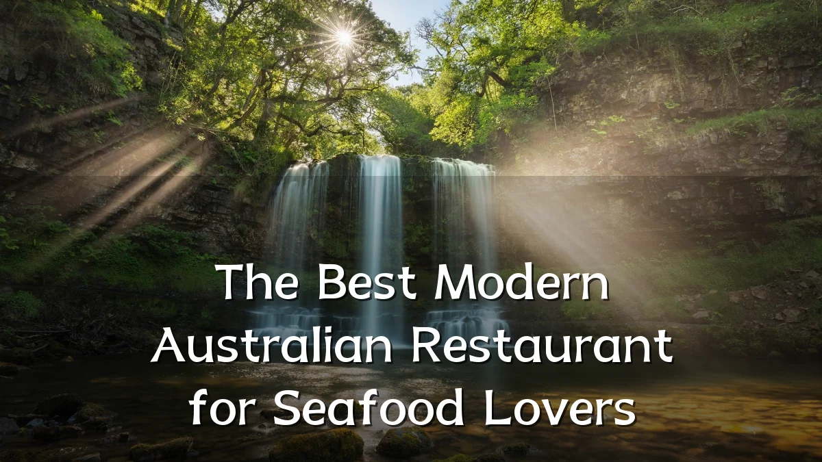 The Best Modern Australian Restaurant for Seafood Lovers
