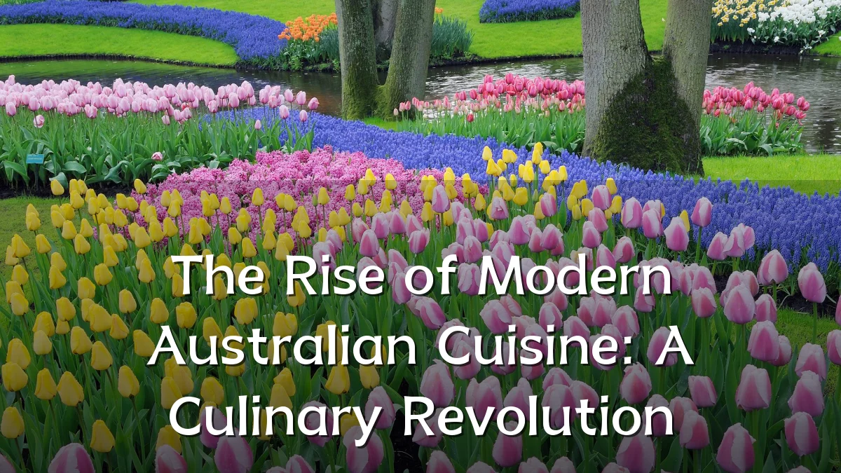 The Rise of Modern Australian Cuisine: A Culinary Revolution