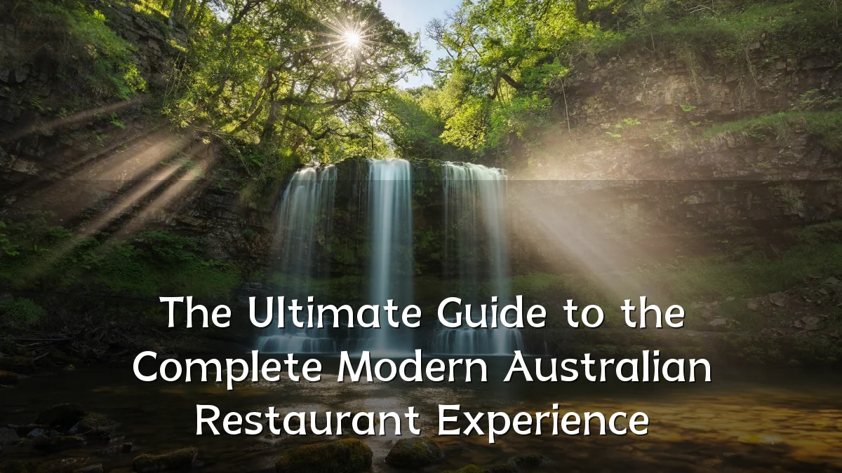 The Ultimate Guide to the Complete Modern Australian Restaurant Experience