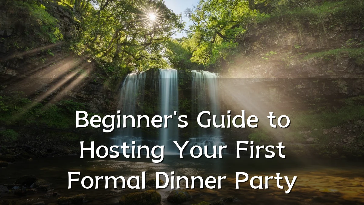 Beginner's Guide to Hosting Your First Formal Dinner Party