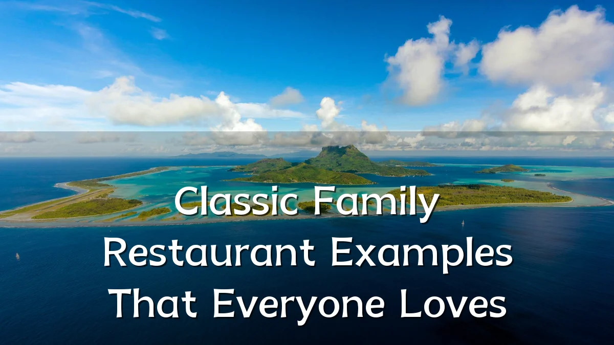 Classic Family Restaurant Examples That Everyone Loves