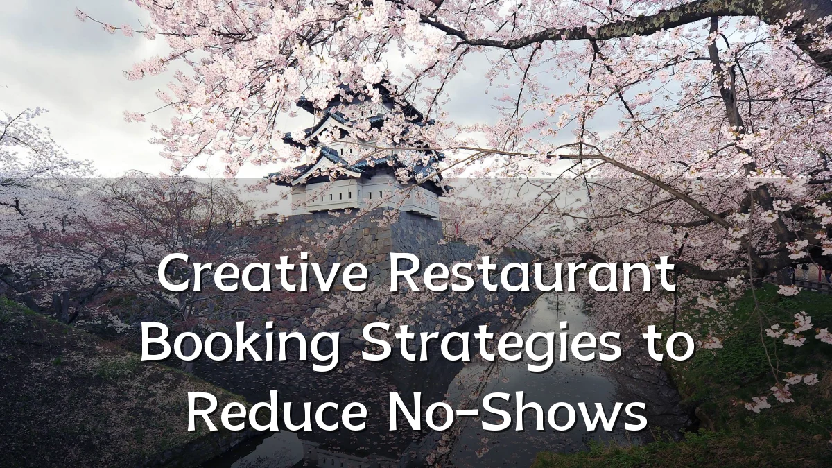 Creative Restaurant Booking Strategies to Reduce No-Shows