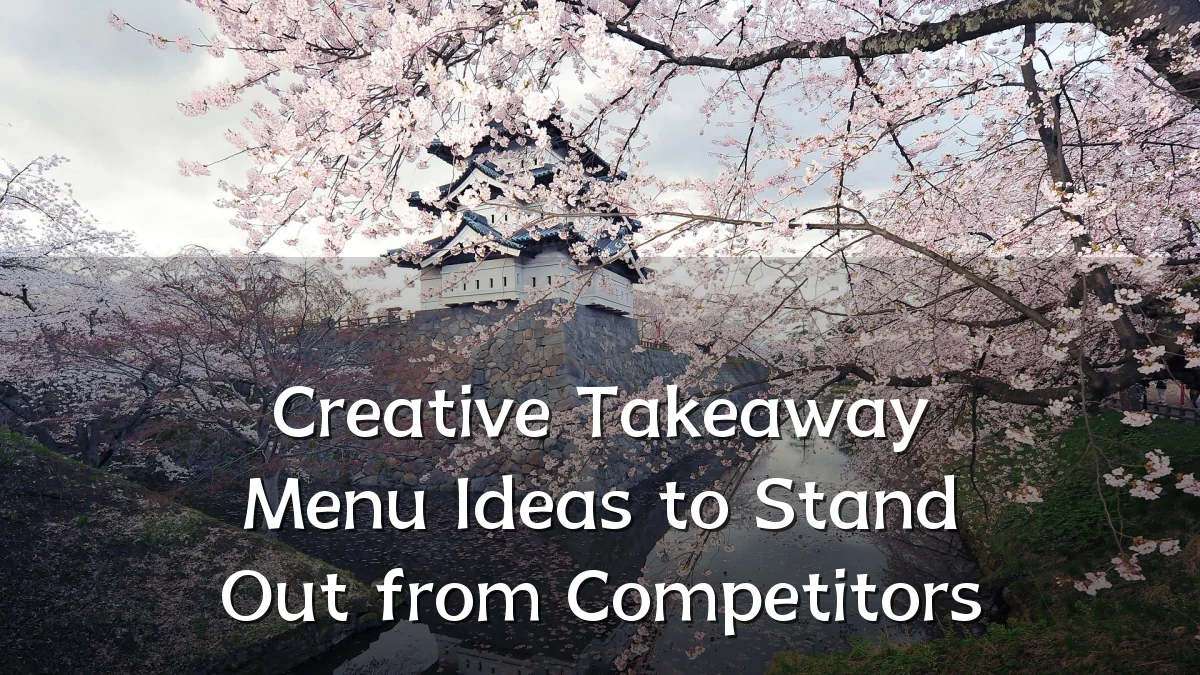 Creative Takeaway Menu Ideas to Stand Out from Competitors
