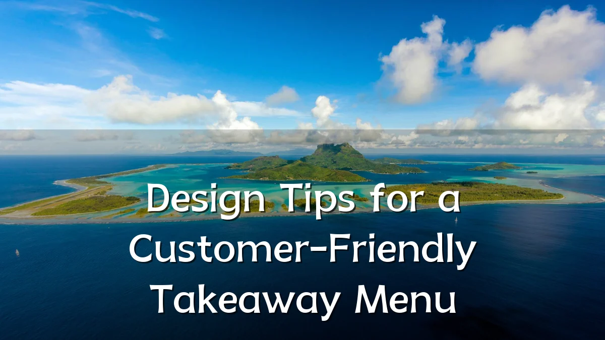 Design Tips for a Customer-Friendly Takeaway Menu