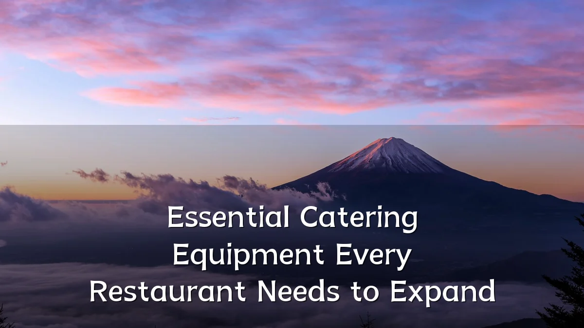 Essential Catering Equipment Every Restaurant Needs to Expand