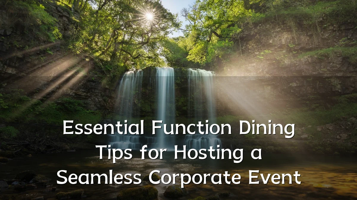 Essential Function Dining Tips for Hosting a Seamless Corporate Event