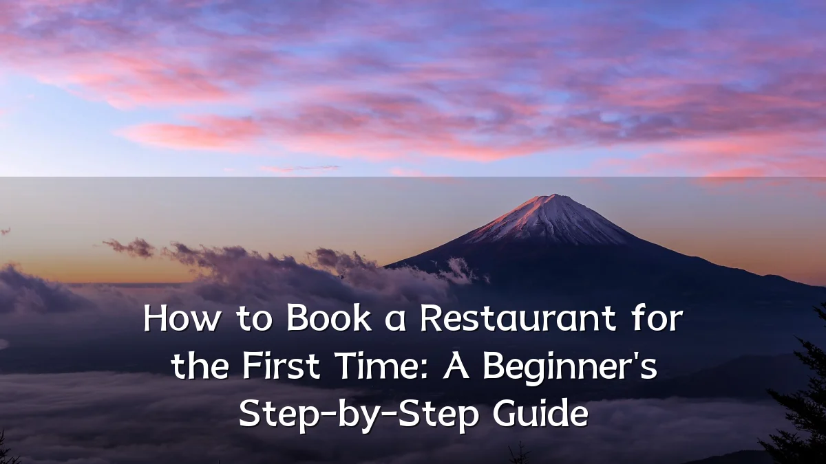 How to Book a Restaurant for the First Time: A Beginner's Step-by-Step Guide
