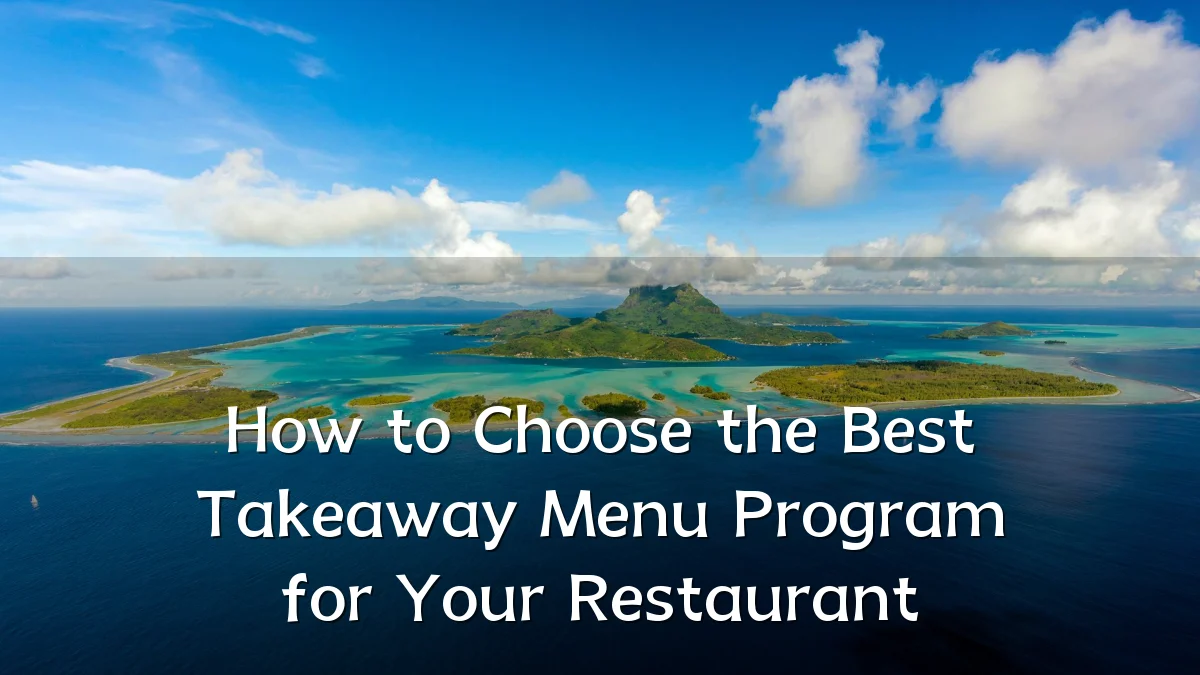 How to Choose the Best Takeaway Menu Program for Your Restaurant