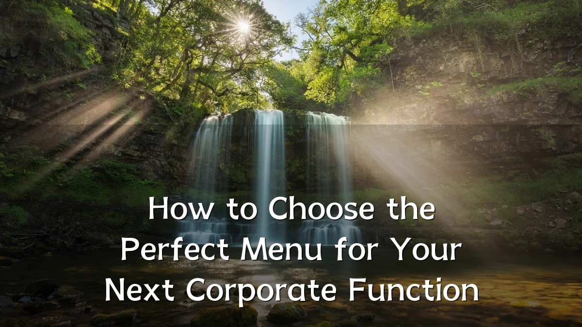 How to Choose the Perfect Menu for Your Next Corporate Function