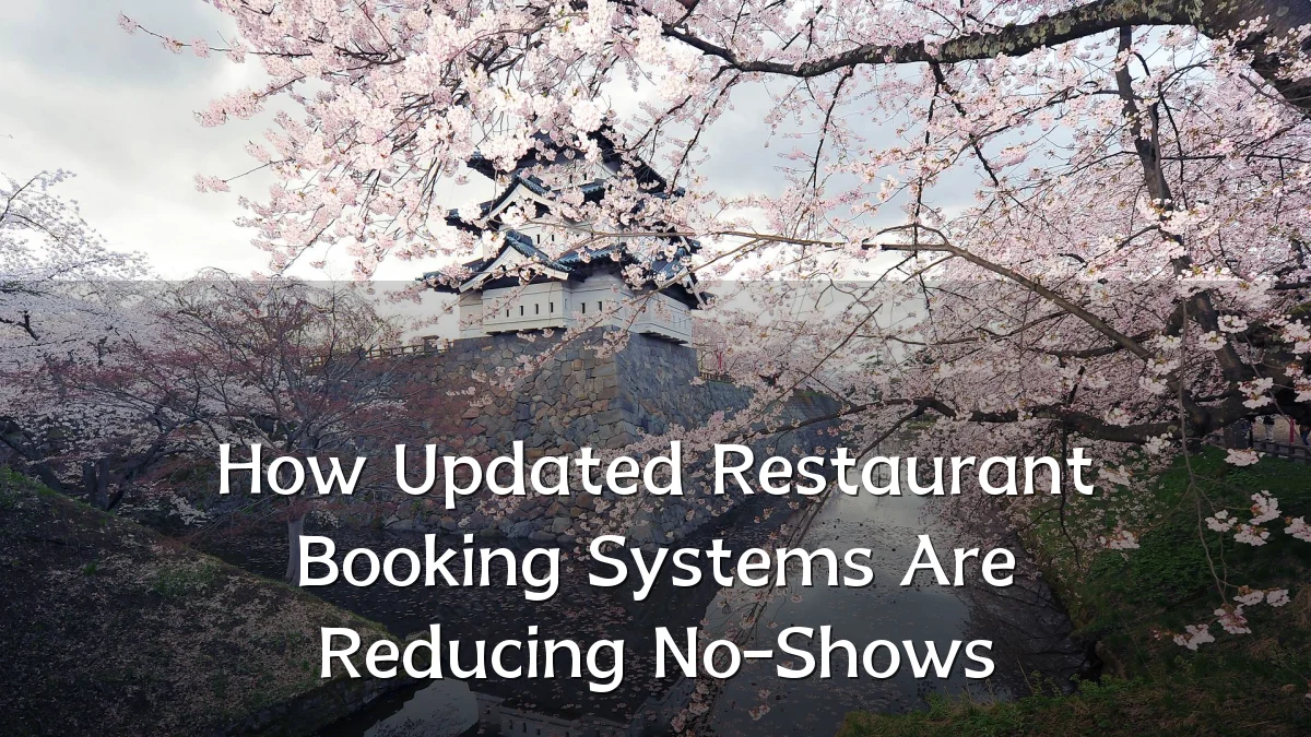 How Updated Restaurant Booking Systems Are Reducing No-Shows