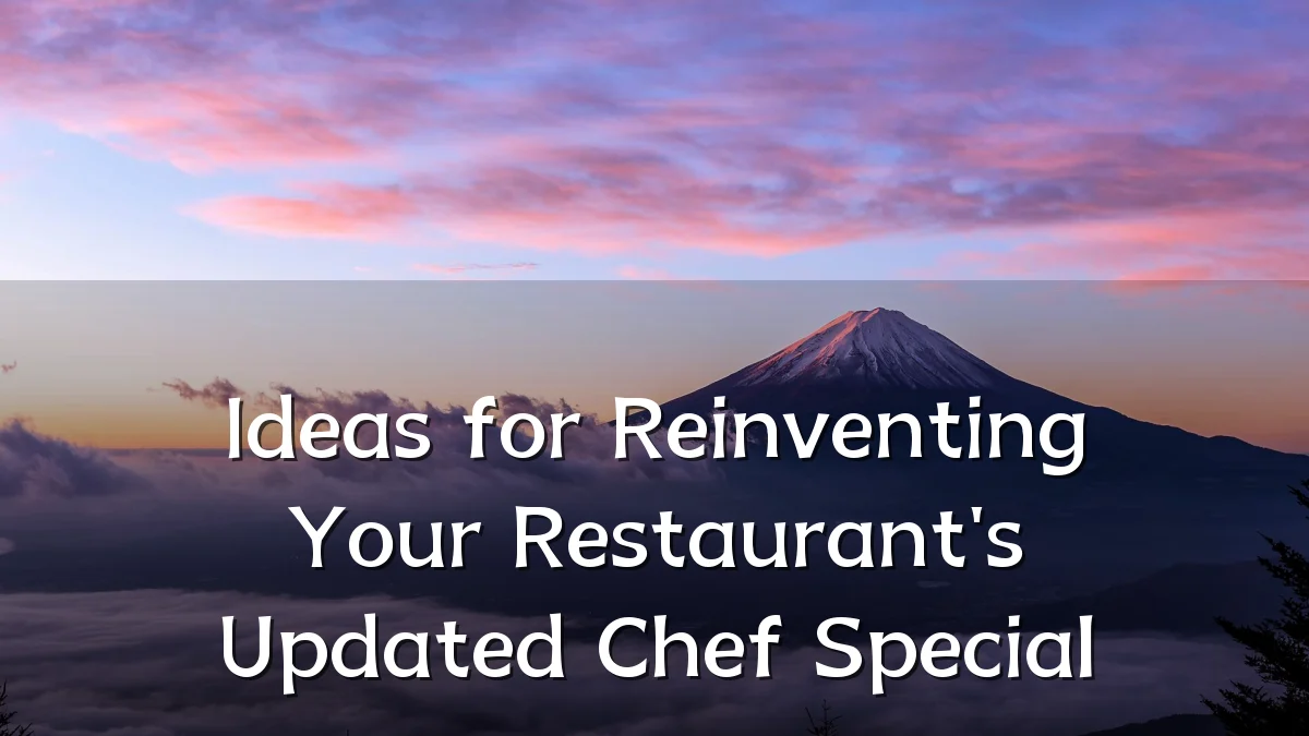Ideas for Reinventing Your Restaurant's Updated Chef Special