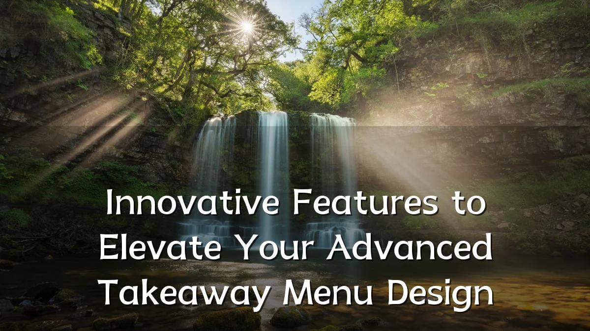 Innovative Features to Elevate Your Advanced Takeaway Menu Design