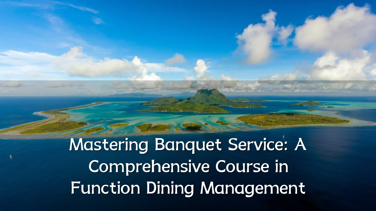 Mastering Banquet Service: A Comprehensive Course in Function Dining Management