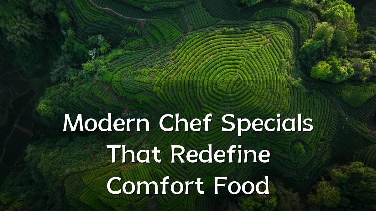 Modern Chef Specials That Redefine Comfort Food