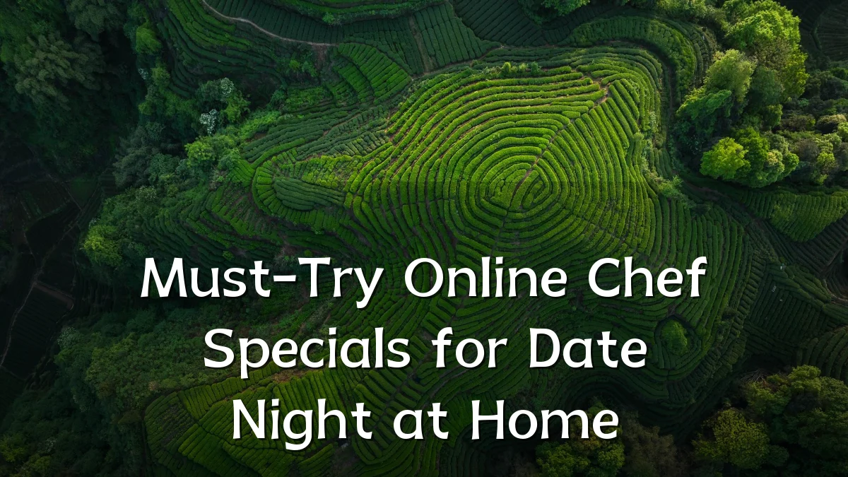 Must-Try Online Chef Specials for Date Night at Home