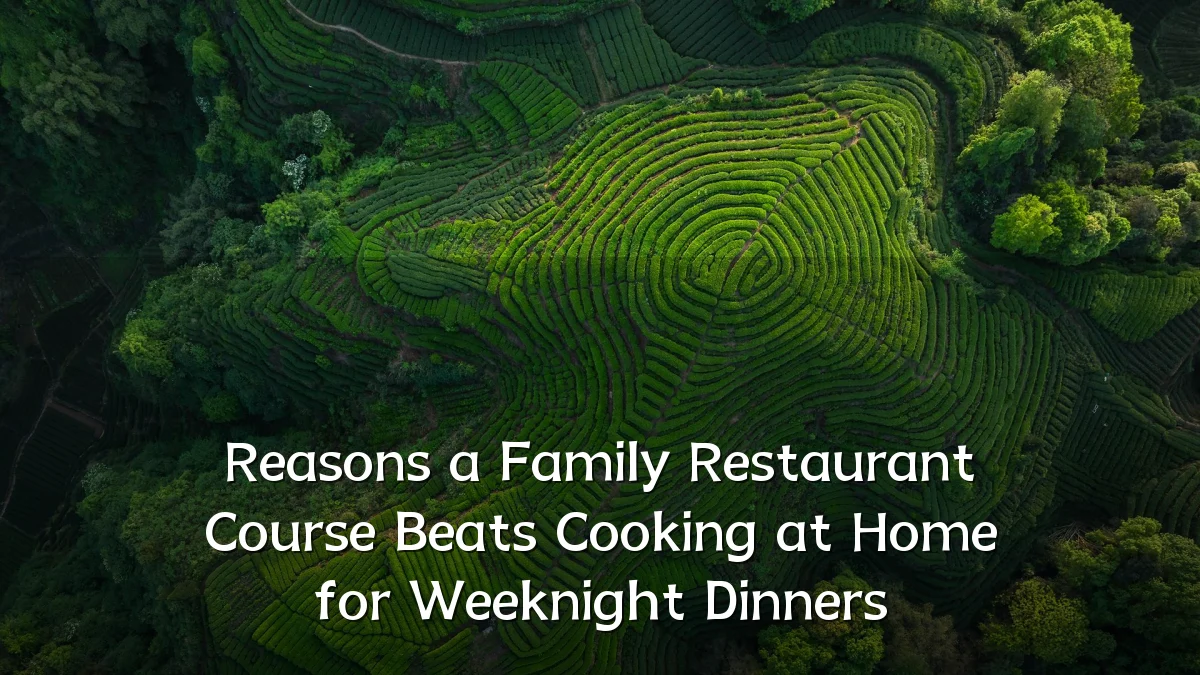 Reasons a Family Restaurant Course Beats Cooking at Home for Weeknight Dinners