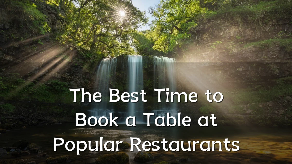 The Best Time to Book a Table at Popular Restaurants