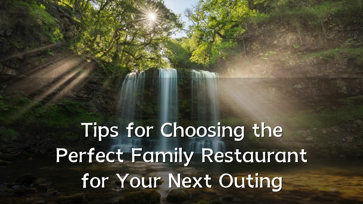 Tips for Choosing the Perfect Family Restaurant for Your Next Outing