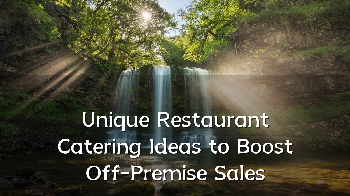 Unique Restaurant Catering Ideas to Boost Off-Premise Sales